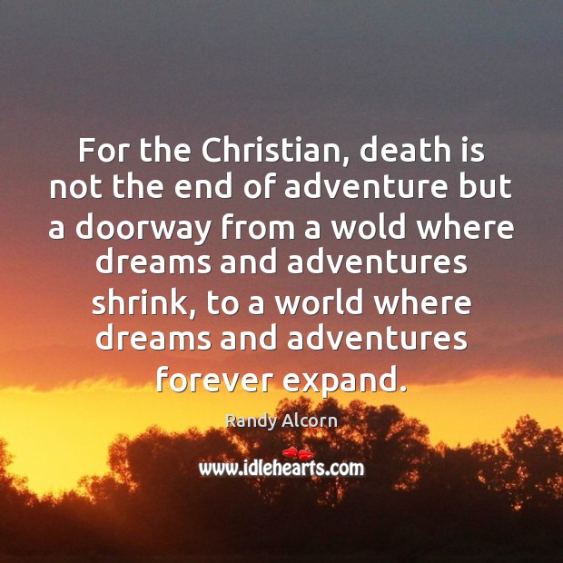 For the Christian, death is not the end of adventure but a Death Quotes Image