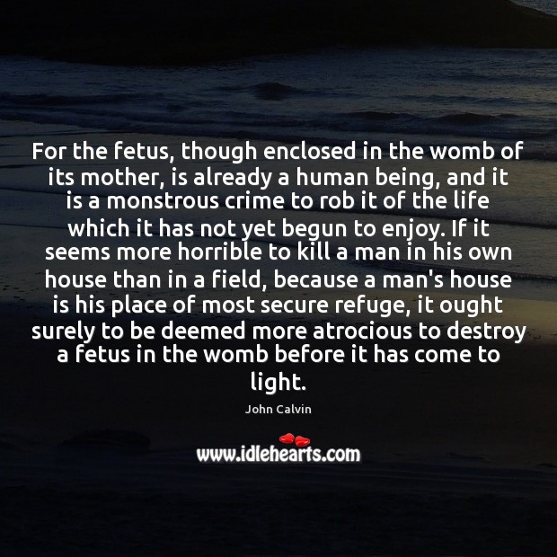 For the fetus, though enclosed in the womb of its mother, is Image