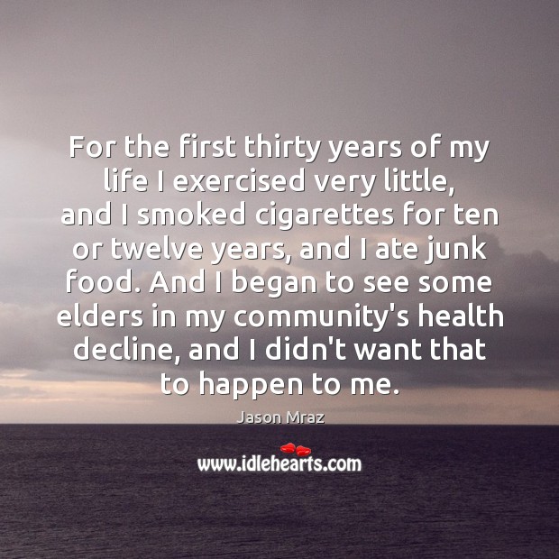 For the first thirty years of my life I exercised very little, Jason Mraz Picture Quote