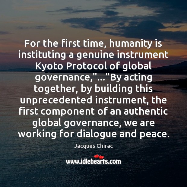 For the first time, humanity is instituting a genuine instrument Kyoto Protocol Image