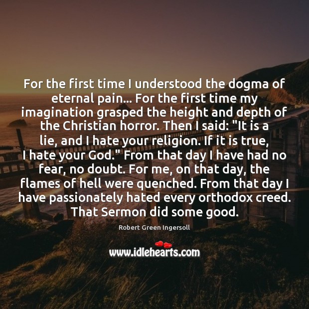 For the first time I understood the dogma of eternal pain… For Lie Quotes Image