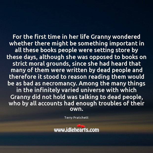 For the first time in her life Granny wondered whether there might Terry Pratchett Picture Quote