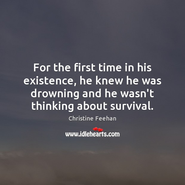 For the first time in his existence, he knew he was drowning Christine Feehan Picture Quote