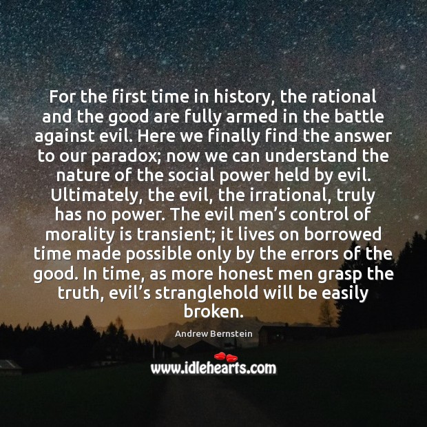 For the first time in history, the rational and the good are Nature Quotes Image