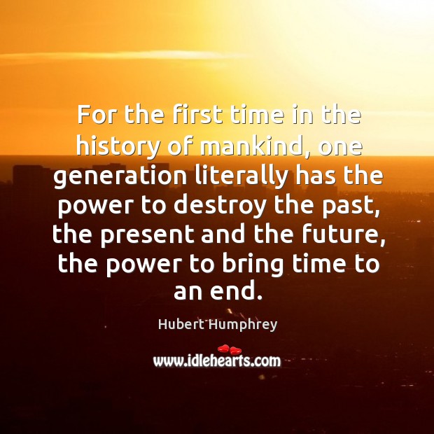 For the first time in the history of mankind Hubert Humphrey Picture Quote