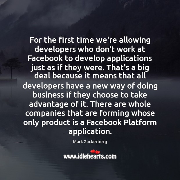 For the first time we’re allowing developers who don’t work at Facebook Image