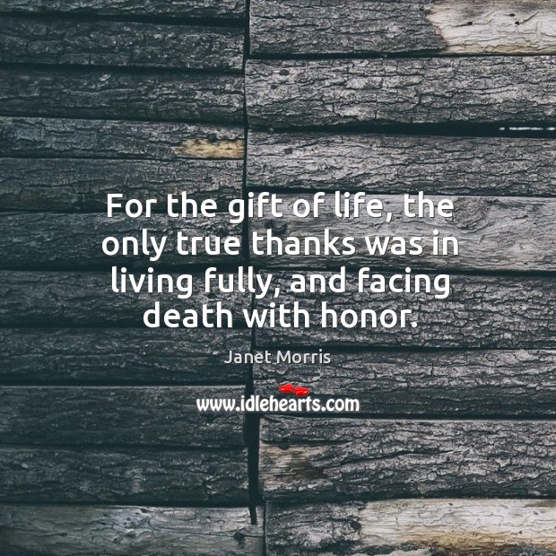 For the gift of life, the only true thanks was in living Image