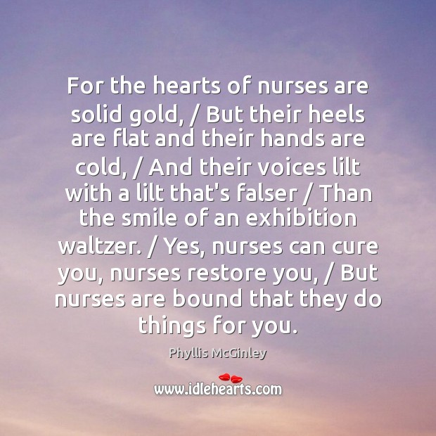 For the hearts of nurses are solid gold, / But their heels are Image