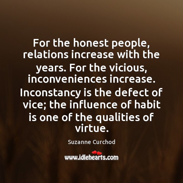 For the honest people, relations increase with the years. For the vicious, Suzanne Curchod Picture Quote