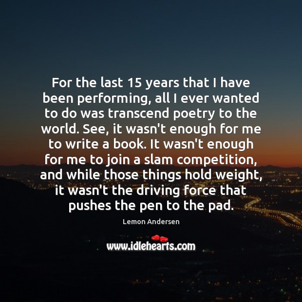 For the last 15 years that I have been performing, all I ever Driving Quotes Image