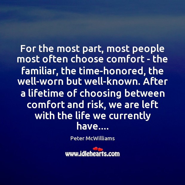 For the most part, most people most often choose comfort – the Peter McWilliams Picture Quote