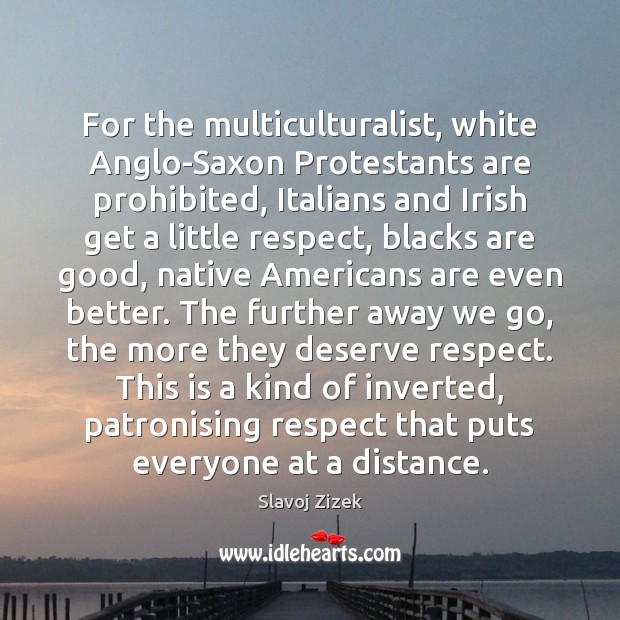 For the multiculturalist, white Anglo-Saxon Protestants are prohibited, Italians and Irish get Image