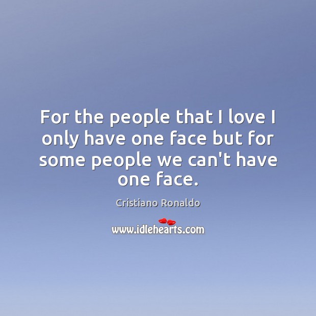 For the people that I love I only have one face but Image