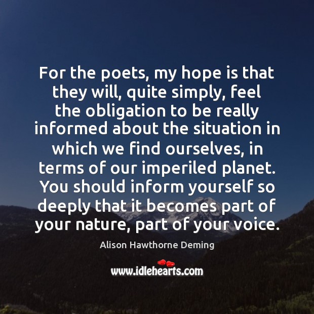 For the poets, my hope is that they will, quite simply, feel Alison Hawthorne Deming Picture Quote