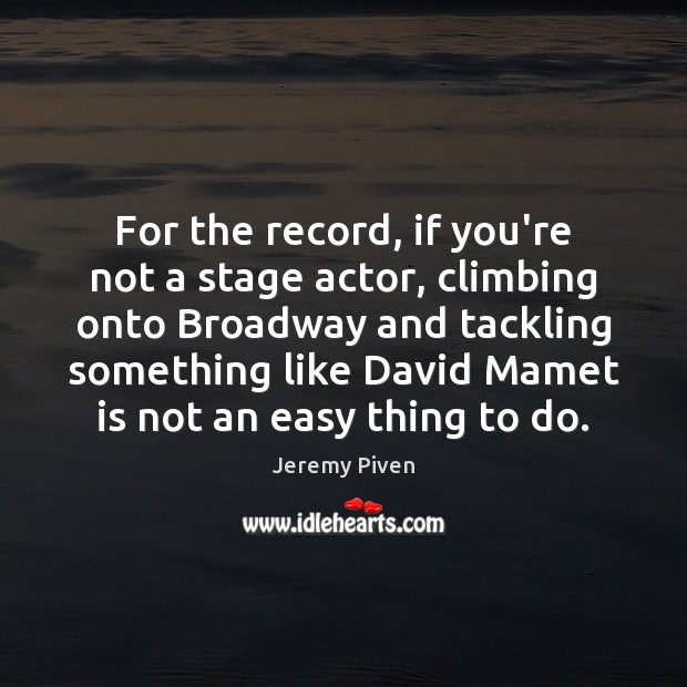 For the record, if you’re not a stage actor, climbing onto Broadway Image