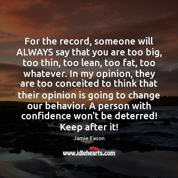 For the record, someone will ALWAYS say that you are too big, Jamie Eason Picture Quote