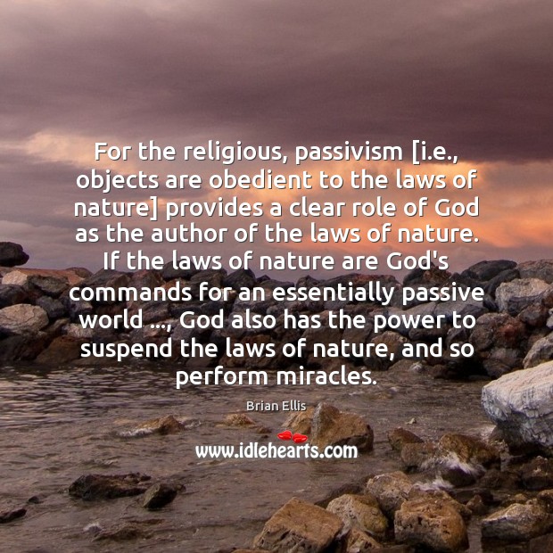 For the religious, passivism [i.e., objects are obedient to the laws Image