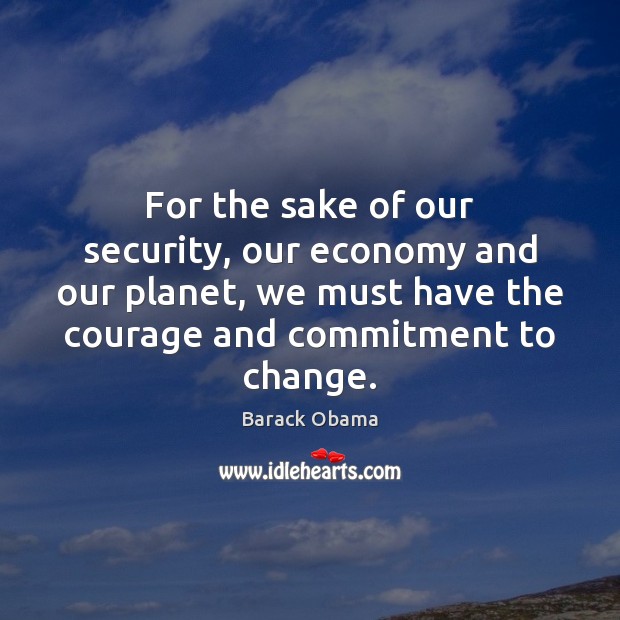 For the sake of our security, our economy and our planet, we Image