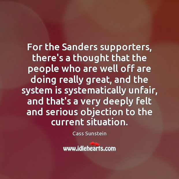 For the Sanders supporters, there’s a thought that the people who are Cass Sunstein Picture Quote