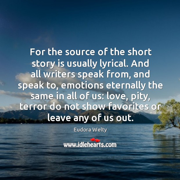 For the source of the short story is usually lyrical. And all Image