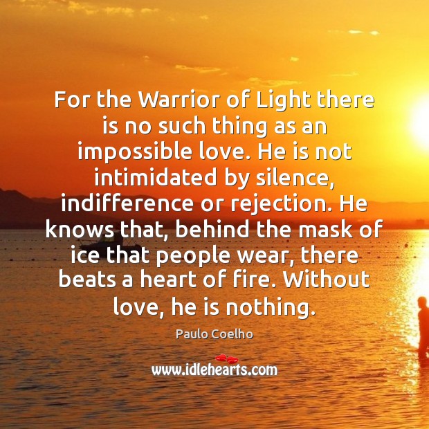 For the Warrior of Light there is no such thing as an Paulo Coelho Picture Quote