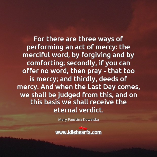 For there are three ways of performing an act of mercy: the Image