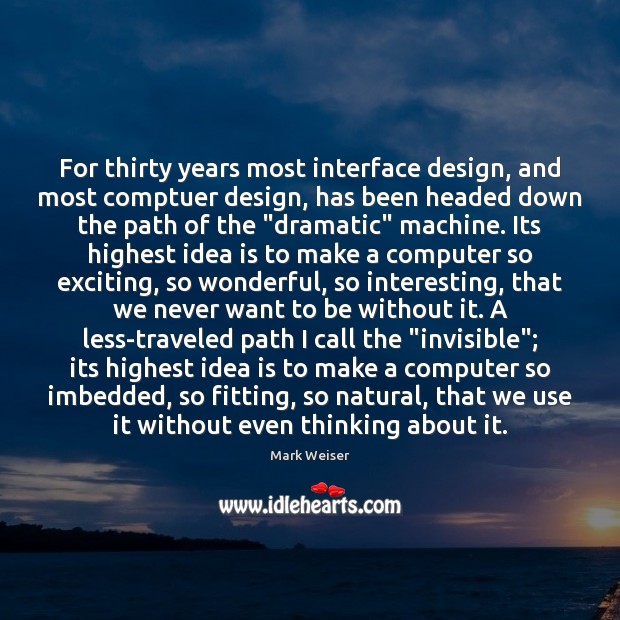 For thirty years most interface design, and most comptuer design, has been Image