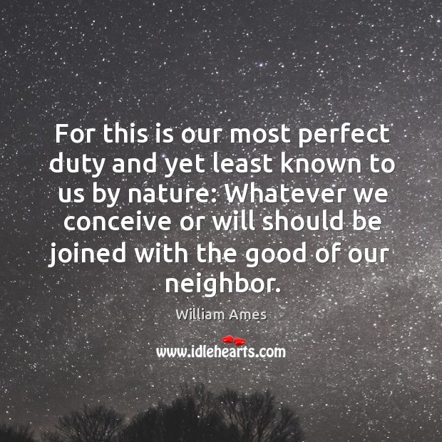 For this is our most perfect duty and yet least known to us by nature. Image