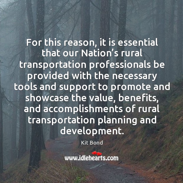 For this reason, it is essential that our nation’s rural transportation Kit Bond Picture Quote