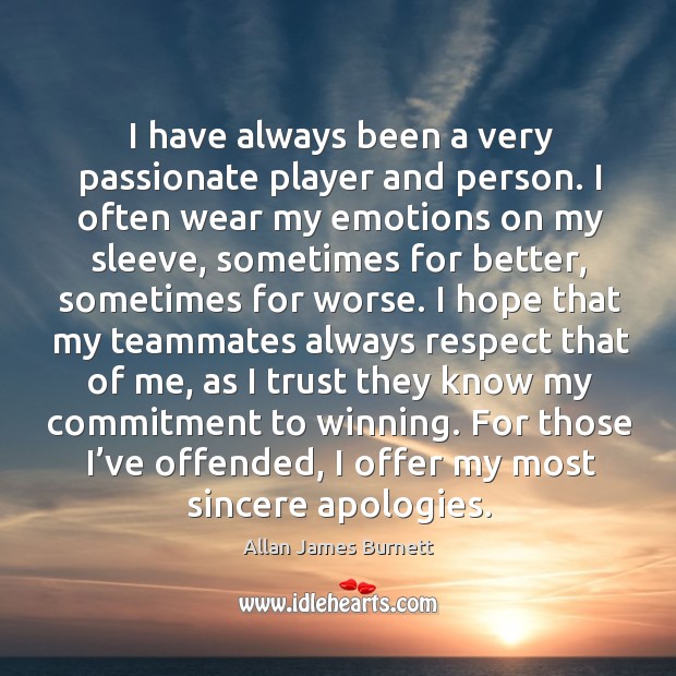 For those I’ve offended, I offer my most sincere apologies. Allan James Burnett Picture Quote