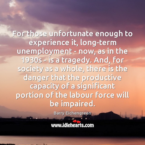 For those unfortunate enough to experience it, long-term unemployment – now, as Image