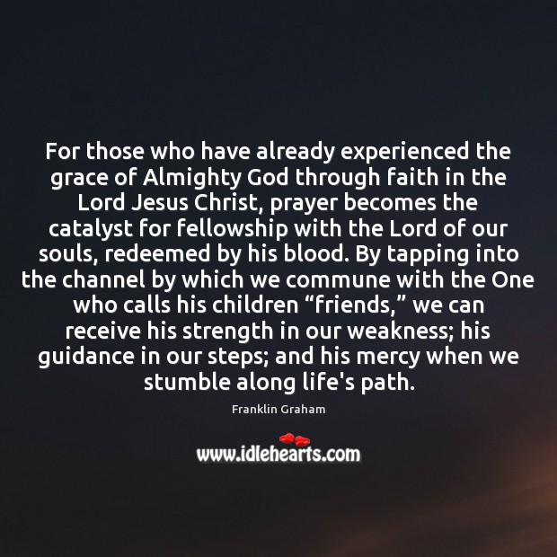 For those who have already experienced the grace of Almighty God through Franklin Graham Picture Quote