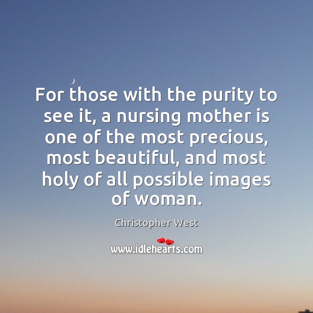 For those with the purity to see it, a nursing mother is Mother Quotes Image