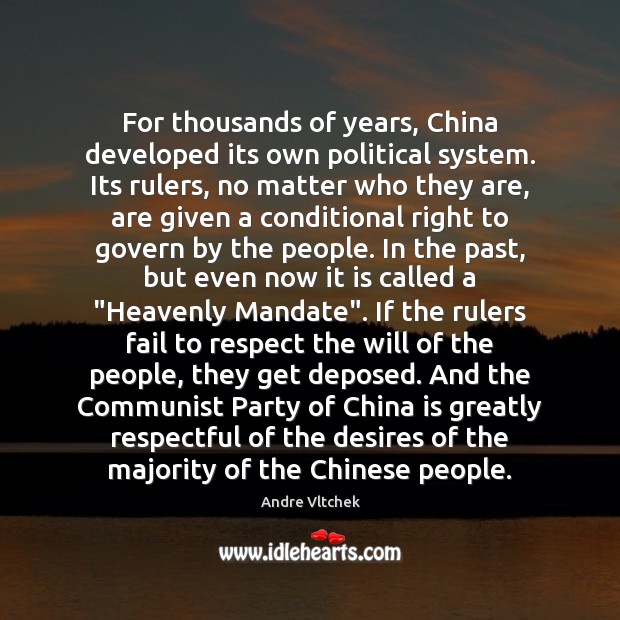 For thousands of years, China developed its own political system. Its rulers, Andre Vltchek Picture Quote