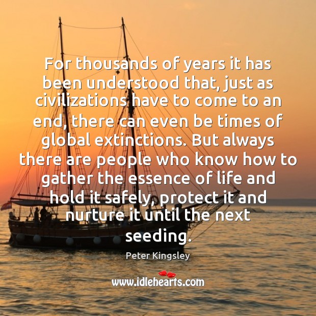 For thousands of years it has been understood that, just as civilizations Peter Kingsley Picture Quote