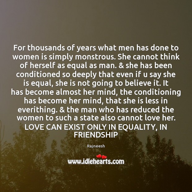 For thousands of years what men has done to women is simply Rajneesh Picture Quote