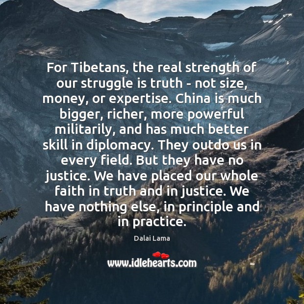 For Tibetans, the real strength of our struggle is truth – not Dalai Lama Picture Quote