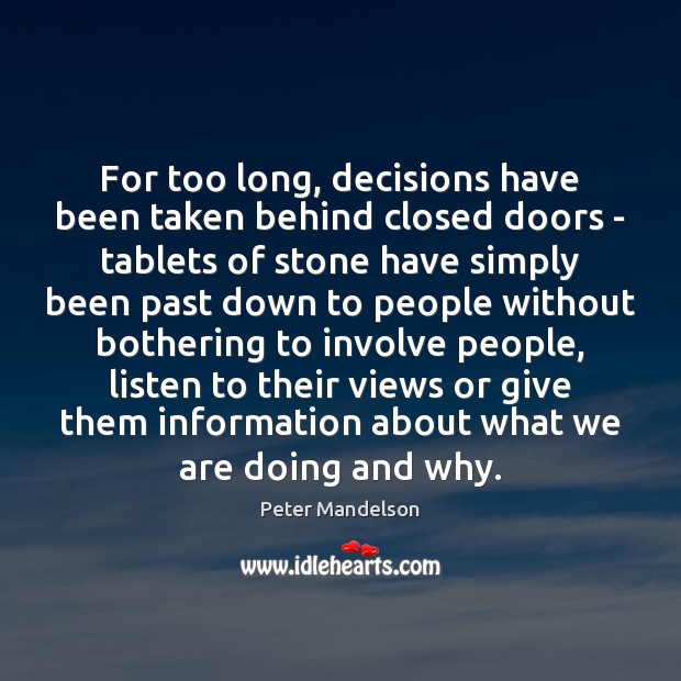 For too long, decisions have been taken behind closed doors – tablets Peter Mandelson Picture Quote