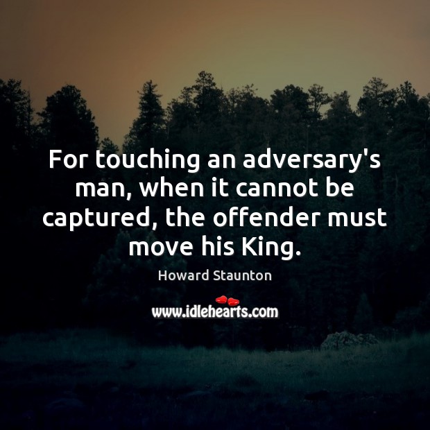 For touching an adversary’s man, when it cannot be captured, the offender Image