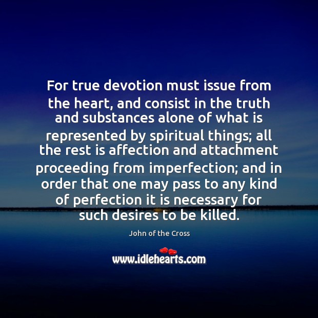 For true devotion must issue from the heart, and consist in the Imperfection Quotes Image