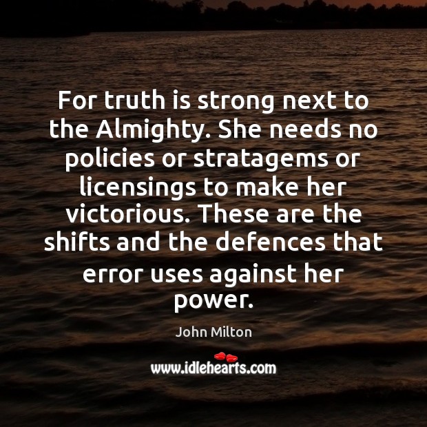 For truth is strong next to the Almighty. She needs no policies Image