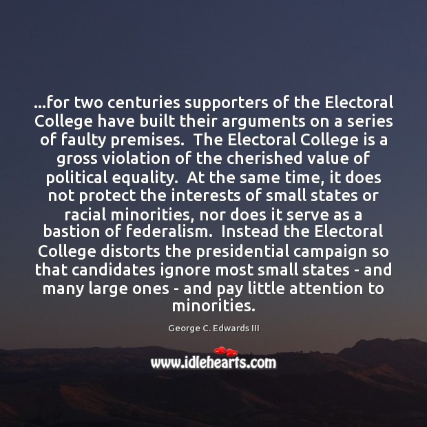 …for two centuries supporters of the Electoral College have built their arguments College Quotes Image