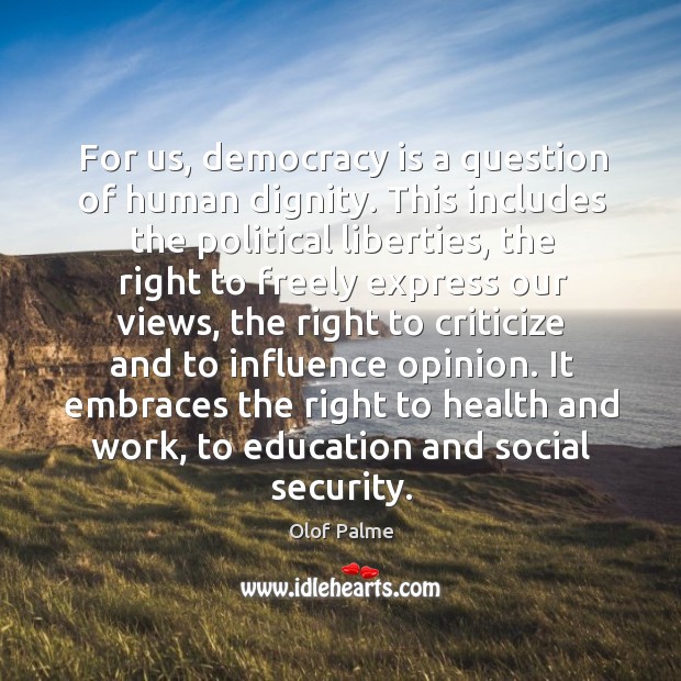For us, democracy is a question of human dignity. This includes the Image