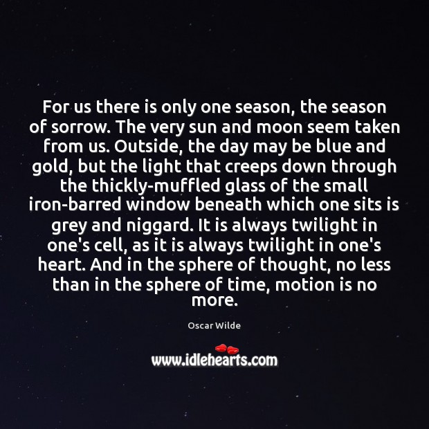 For us there is only one season, the season of sorrow. The Image