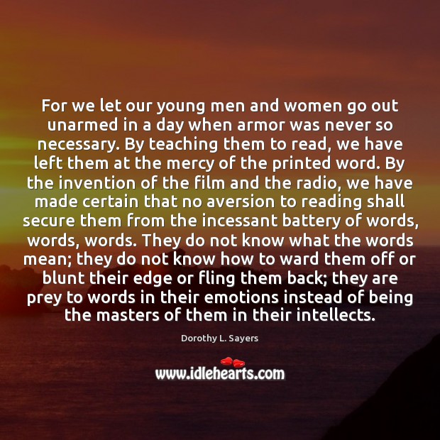 For we let our young men and women go out unarmed in Dorothy L. Sayers Picture Quote