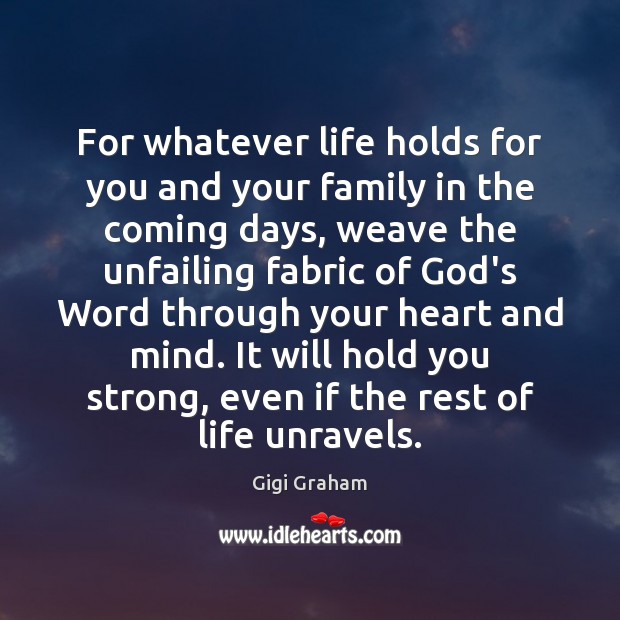 For whatever life holds for you and your family in the coming Gigi Graham Picture Quote