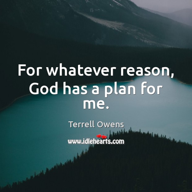 For whatever reason, God has a plan for me. Image