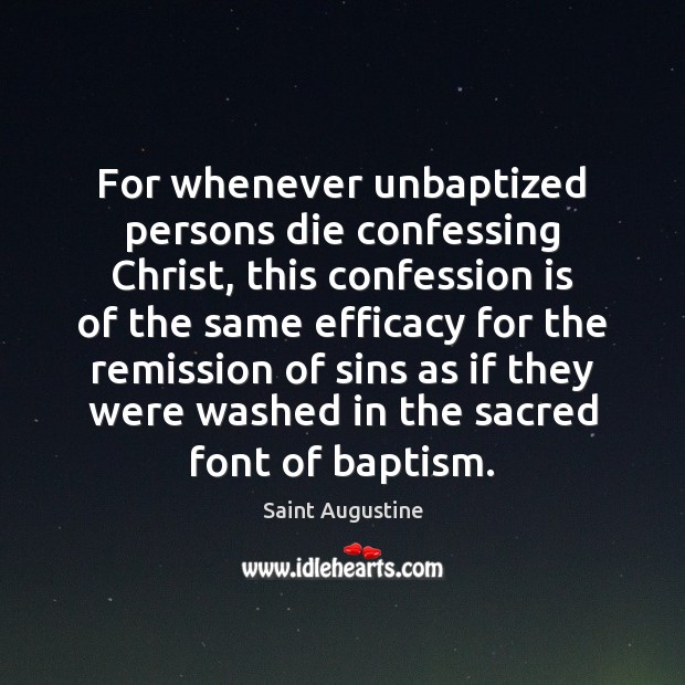 For whenever unbaptized persons die confessing Christ, this confession is of the Image