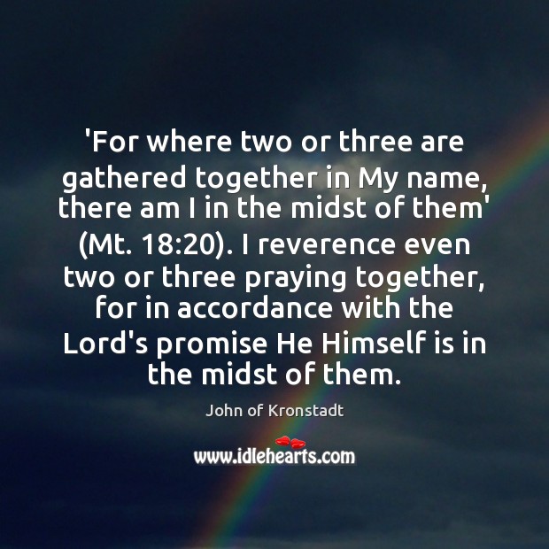 ‘For where two or three are gathered together in My name, there John of Kronstadt Picture Quote