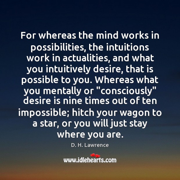 For whereas the mind works in possibilities, the intuitions work in actualities, Desire Quotes Image